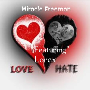 Love and hate by Miracle Freeman “feat”lorex