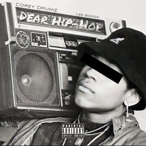 Dear Hip-Hop - Corey Drumz ft. Lee Boogz